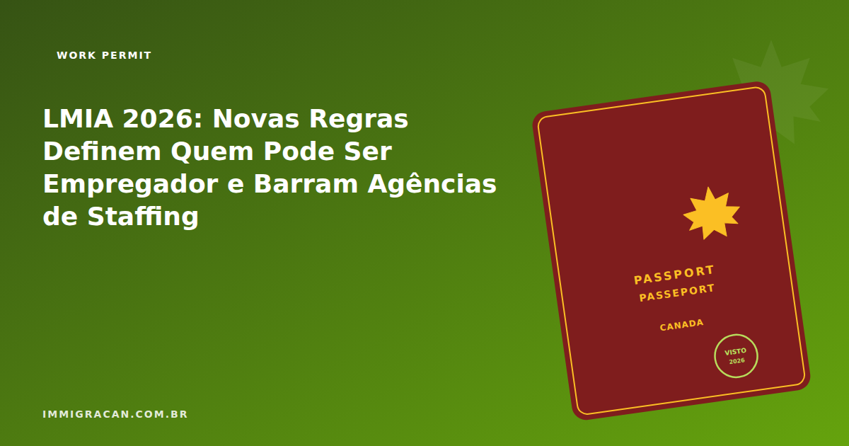 Ilustração do artigo LMIA 2026: Novas Regras Definem Quem Pode Ser Empregador e Barram Agências de Staffing — ImmigraCan, imigração canadense para brasileiros