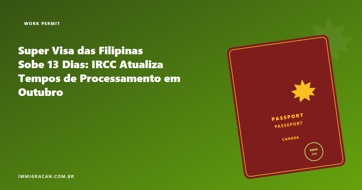 Super Visa das Filipinas Sobe 13 Dias: IRCC Atualiza Tempos de Processamento em Outubro Ilustração do artigo Super Visa das Filipinas Sobe 13 Dias: IRCC Atualiza Tempos de Processamento em Outubro — ImmigraCan, imigração canadense para brasileiros
